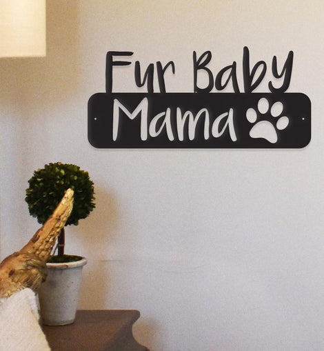 Fur Baby Mama - Metal Wall Art/Decor